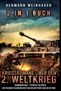 2 in 1 Buch - Kriegsromane ?ber den 2. Weltkrieg: Brennender Harz + Totenfeld vor Berlin - zwei packende Erlebnisberichte von der Westfront und der Ostfront