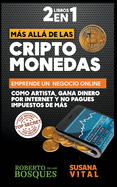 2 Libros en 1 Ms All de las Criptomonedas Emprende un Negocio Online Como Artista, Gana Dinero por Internet y no Pagues Impuestos de ms