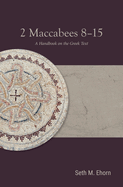 2 Maccabees 8-15: A Handbook on the Greek Text