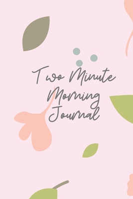 2 Minute Morning Journal: A Journal to Win Your Day Every Day (Gratitude Journal, Mental Health Journal, Mindfulness Journal, Self-Care Journal) Motivational Journal/ Notebook 100 Pages, Lined, 6" x 9" - Books, Carrigleagh