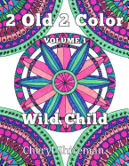 2 Old 2 Color: Wild Child