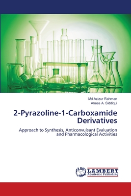 2-Pyrazoline-1-Carboxamide Derivatives - Rahman, Azizur, MD, and Siddiqui, Anees A