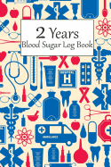 2 Years Blood Sugar Log Book: 106 Weeks or 2 Years Daily Blood Sugar Tracker, Diabetic Glucose Log Track of Meal 4 Times Before 1 Hr. 2 Hr. 3 Hr. Breakfast Lunch Dinner Sleep Include Note Space and Address Contact