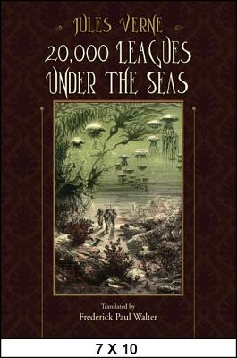 20,000 Leagues Under the Seas: A World Tour Underwater - Verne, Jules, and Walter, Frederick Paul (Translated by)