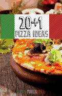20+1 Pizza Ideas: A Pizza Cookbook