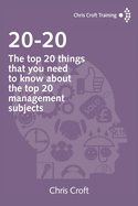 20-20: The top 20 things that you need to know about the top 20 management subjects