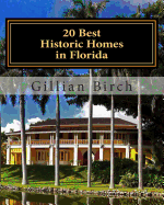 20 Best Historic Homes in Florida: A Collection of Restored Properties Open for Public Tours (Color)