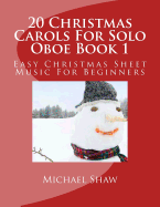 20 Christmas Carols for Solo Oboe Book 1: Easy Christmas Sheet Music for Beginners