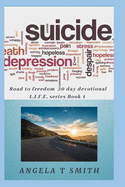 20 Day Devotional Road2Freedom: L.I.F.E Series book 1: Suicide Is Not An Option