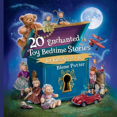 20 Enchanted Toy Bedtime Stories For Kids Age 3 - 8 - Potter, Blume