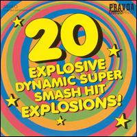 20 Explosive Dynamic Super Smash Hit Explosions! - Various Artists