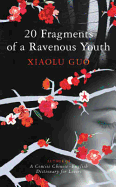 20 Fragments of a Ravenous Youth - Guo, Xiaolu