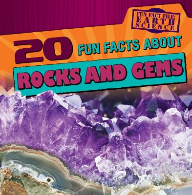 20 Fun Facts about Rocks and Gems - Morlock, Theresa