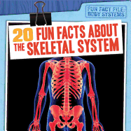 20 Fun Facts about the Skeletal System