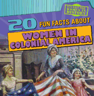 20 Fun Facts about Women in Colonial America