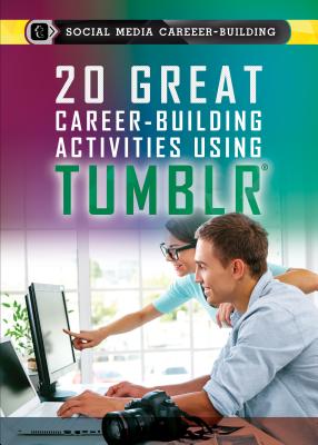 20 Great Career-Building Activities Using Tumblr - Henneberg, Susan