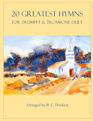 20 Greatest Hymns for Trumpet and Trombone Duet - Dockery, B C