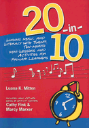 20-In-10: Linking Music and Literacy with Twenty, Ten-Minute Mini-Lessons and Activities for Primary Learners