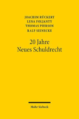 20 Jahre Neues Schuldrecht: Bericht, Bilanz, Bibliographie - Ruckert, Joachim, and Pierson, Thomas, and Foljanty, Lena