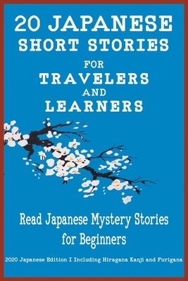 20 Japanese Short Stories for Travelers and Learners Read Japanese Mystery Stories for Beginners - Language & Teachers Club, Yokahama, and Tamaka Pedersen, Christian, and Stahl, Christian