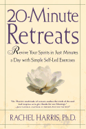 20-Minute Retreats: Revive Your Spirit in Just Minutes a Day with Simple Self-Led Practices