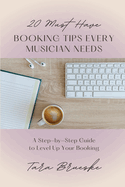 20 Must Have Booking Tips Every Musician Needs: A Step-by-Step Guide to Level Up Your Booking