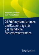 20 Prfungssimulationen und Kurzvortrge fr das mndliche Steuerberaterexamen