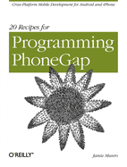 20 Recipes for Programming Phonegap: Cross-Platform Mobile Development for Android and iPhone