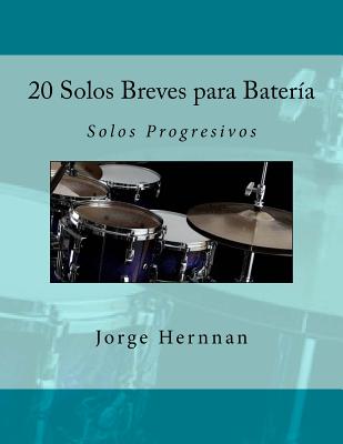 20 Solos Breves Para Bateria: Solos Progresivos - Hernnan, Jorge