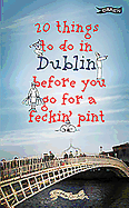 20 Things to Do in Dublin Before You Go for a Pint: A Guide to Dublin's Top Attractions