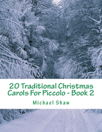 20 Traditional Christmas Carols For Piccolo - Book 2: Easy Key Series For Beginners