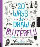 20 Ways to Draw a Butterfly and 44 Other Things with Wings (20 Ways): A Sketchbook for Artists, Designers, and Doodlers