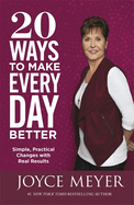 20 Ways to Make Every Day Better: Simple, Practical Changes with Real Results