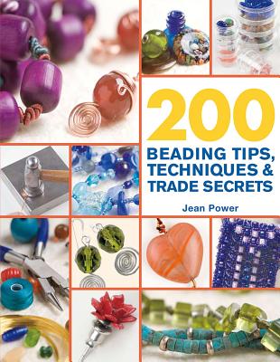 200 Beading Tips, Techniques & Trade Secrets - Power, Jean