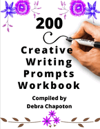 200 Creative Writing Prompts Workbook: Story Starters for Journals and Inspiration to Overcome Writer's Block