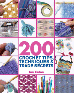 200 Crochet Tips, Techniques & Trade Secrets