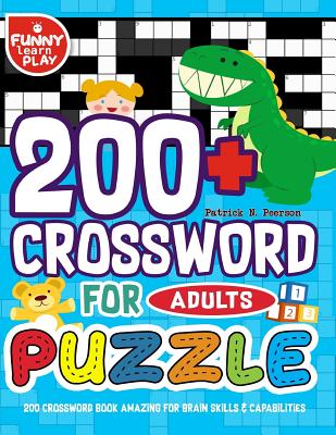 200 Crossword Book Amazing for Brain Skills & Capabilities: 200+ Crossword Puzzle for Adults Bigger & Better with Fresh Content - Peerson, Patrick N