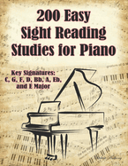 200 Easy Sight Reading Studies for Piano: Key Signatures of C, G, F, D, Bb, A, Eb, and E Major