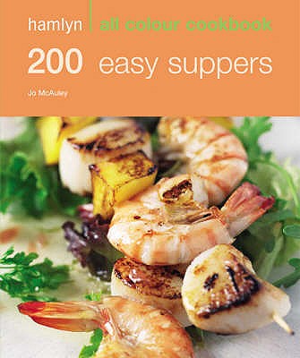 200 Easy Suppers: Hamlyn All Colour Cookbook - McAuley, Jo