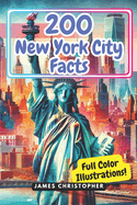 200 Facts About New York City: A Comprehensive Fact Guide to NYC for Adults and Teens.