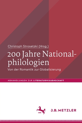 200 Jahre Nationalphilologien: Von Der Romantik Zur Globalisierung - Strosetzki, Christoph (Editor)