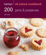 200 Jams & Preserves: Hamlyn All Colour Cookbook