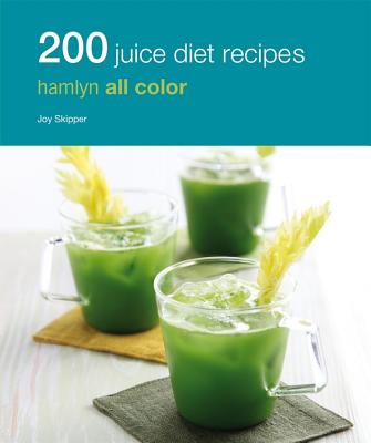 200 Juice Diet Recipes - Skipper, Joy