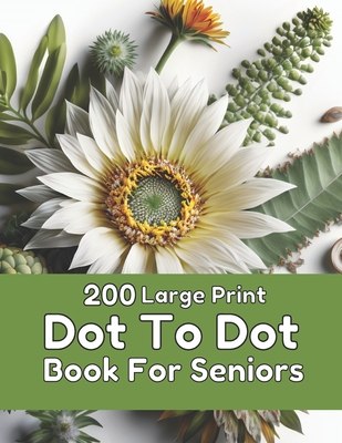 200 Large Print Dot To Dot Book For Seniors: Large Print Easy Dot To Dot Nature Scenes, Flowers, Butterflies, Animals, dinosaur, Cars, christmas, & Birds And More. - Lane, Creekside