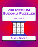 200 Medium Sudoku Puzzles Volume 1: Medium Sudoku Puzzles for Intermediate Players