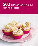 200 Mini Cakes and Bakes: Hamlyn All Color