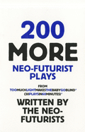 200 More Neo-Futurist Plays: From Too Much Light Makes the Baby Go Blind