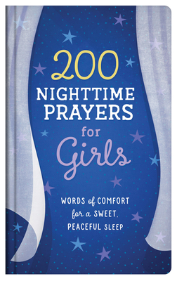 200 Nighttime Prayers for Girls: Words of Comfort for a Sweet, Peaceful Sleep - Bernstein, Hilary