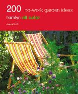 200 No-Work Garden Ideas: Hamlyn All Color