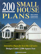 200 Small House Plans: Innovative Plans for Sensible Lifestyles